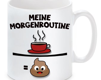 Tasse mit Motiv - Meine Morgenroutine - Kaffee und Kacken