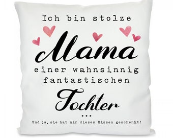 Kissen mit Motiv -  Ich bin stolze Mama einer wahnsinnig fantastischen Tochter. Und ja, sie hat mir dieses Kissen geschenkt!