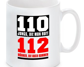 Tasse mit Motiv - 110 Jungs, die man ruft - 112 Männer, die auch kommen - Feuerwehr / polizei