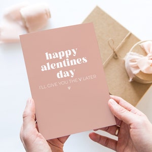 Happy alentines day, I'll give you the V later card