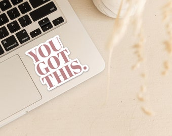 You Got This Vinyl Sticker and Decal