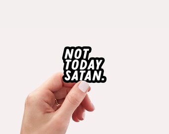Not today Satan Sticker and Decal