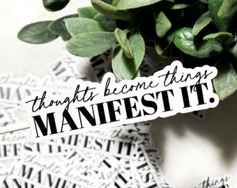 Thoughts Become Things, Manifest it Vinyl Sticker and Decal