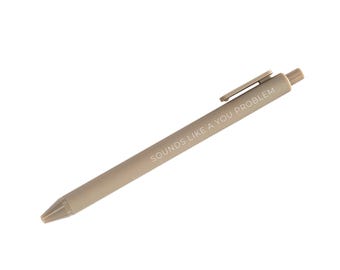 Sounds like a you problem Pen