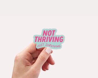 Not thriving just surviving Sticker and Decal