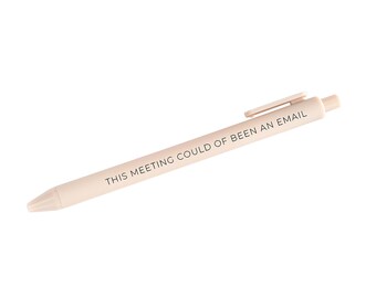 This meeting could of been an email Pen
