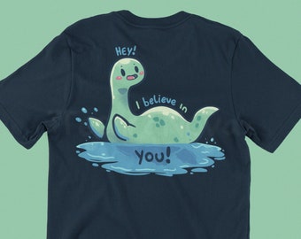 Nessie Believes in You - Cute Loch Ness Monster T-Shirt // Scottish Cryptid // Positive Nessie Tee // Cute Scottish themed Shirt