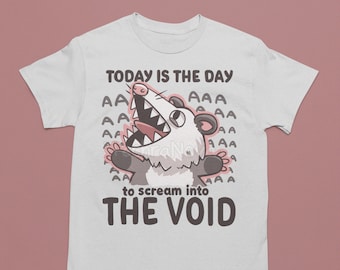 Today is the day to scream into the void // screaming possum t-shirt // screaming opossum shirt // mood // Funny opossum unisex shirt