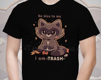 Be Nice to me I am TRASH T-Shirt //  Unisex Womans Adult T Shirt // Funny Raccoon Shirt // Meme T Shirt // Silly Shirts // Funny Gifts