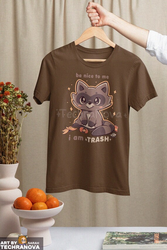 Funny Raccoon T-Shirt: Be Nice To Me, I am Trash