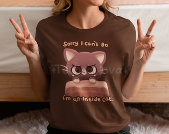 Sorry I cant Go Im an Inside Cat //  Introvert and Cat Lover Tshirt // Work From Home Gear // homebody gift // Funny Cat Shirt