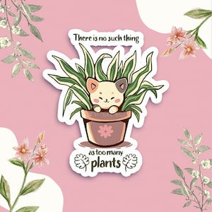 Er bestaat niet zoiets als te veel planten - sticker schattige plant en kat // sticker botanisch tuinieren // kamerplant kiss cut vinylstickers