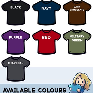 May include: A graphic showing available t-shirt colors: black, navy, dark chocolate, purple, red, military green, and charcoal. The text "AVAILABLE COLOURS" is at the bottom of the image.