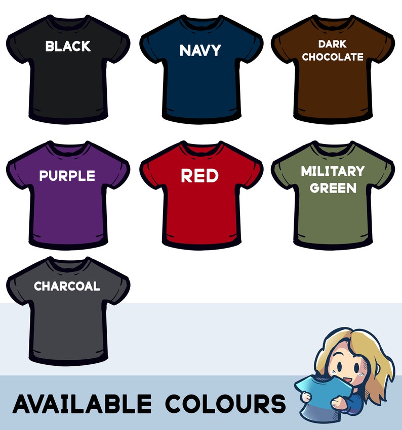 May include: A graphic showing available t-shirt colors: black, navy, dark chocolate, purple, red, military green, and charcoal. The text "AVAILABLE COLOURS" is at the bottom of the image.