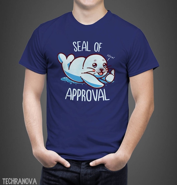 Seal Of Approval From A Seal Animal Nice T Shirt Seal Of Approval From A Seal Animal Nice T Shirt
