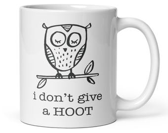 I Don't Give a Hoot Owl Design 11oz White Gloss Ceramic Mug
