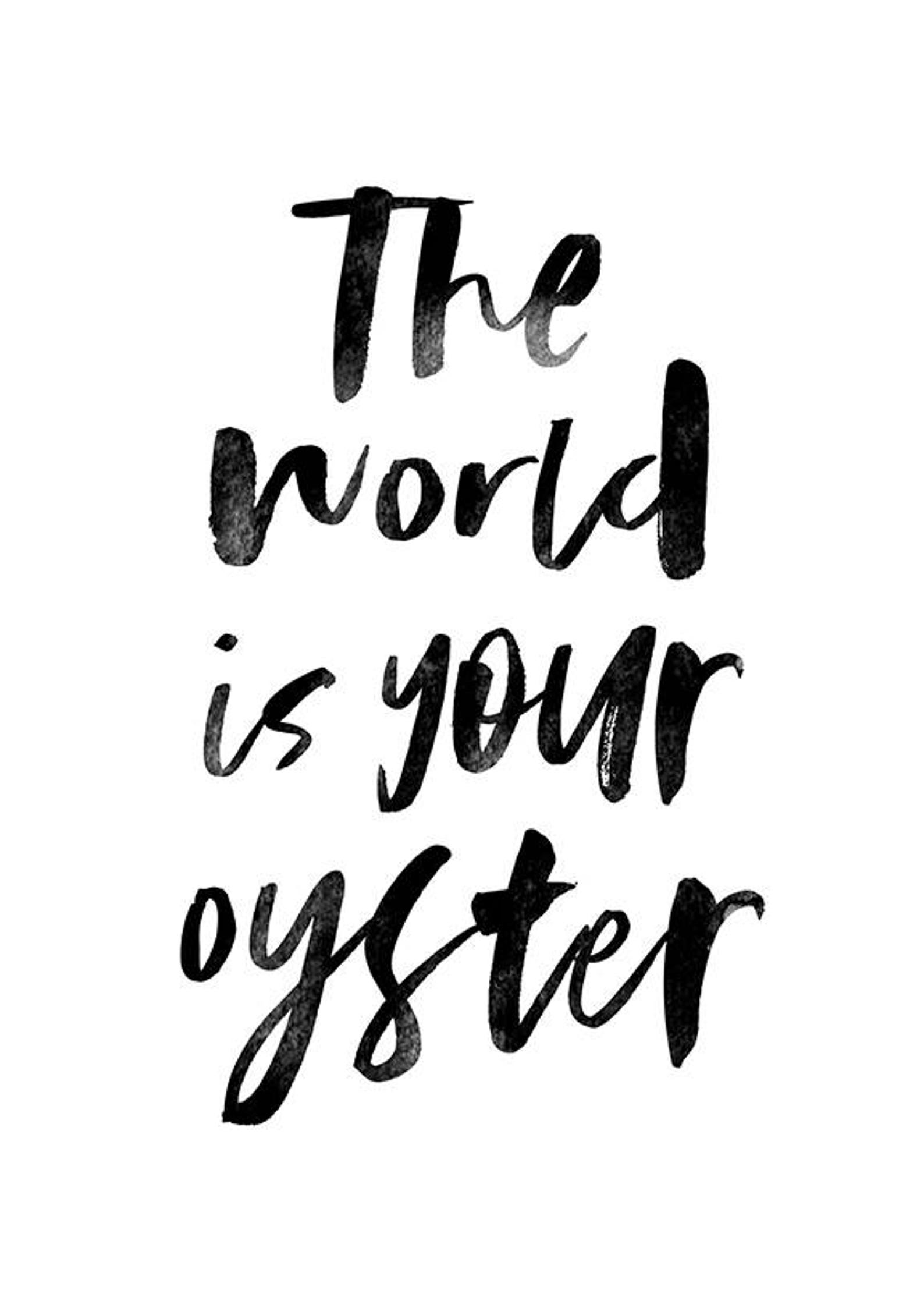 The World is Your Oyster Quote Print Quote Poster Etsy