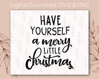 Have Yourself A Merry Little Christmas Song Saying Quote | SVG PNG | Digital Art