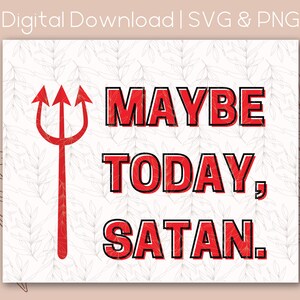 Tal vez hoy Satanás dice humor / SVG PNG / Descarga digital