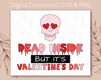 Dead inside but its Valentine's Day Love Skull Humor  | SVG PNG | Digital Download