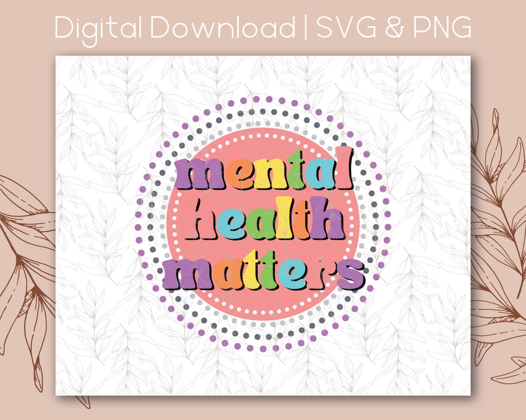 Mental Health Matters Self Care Love | SVG PNG | Digital Download - Etsy