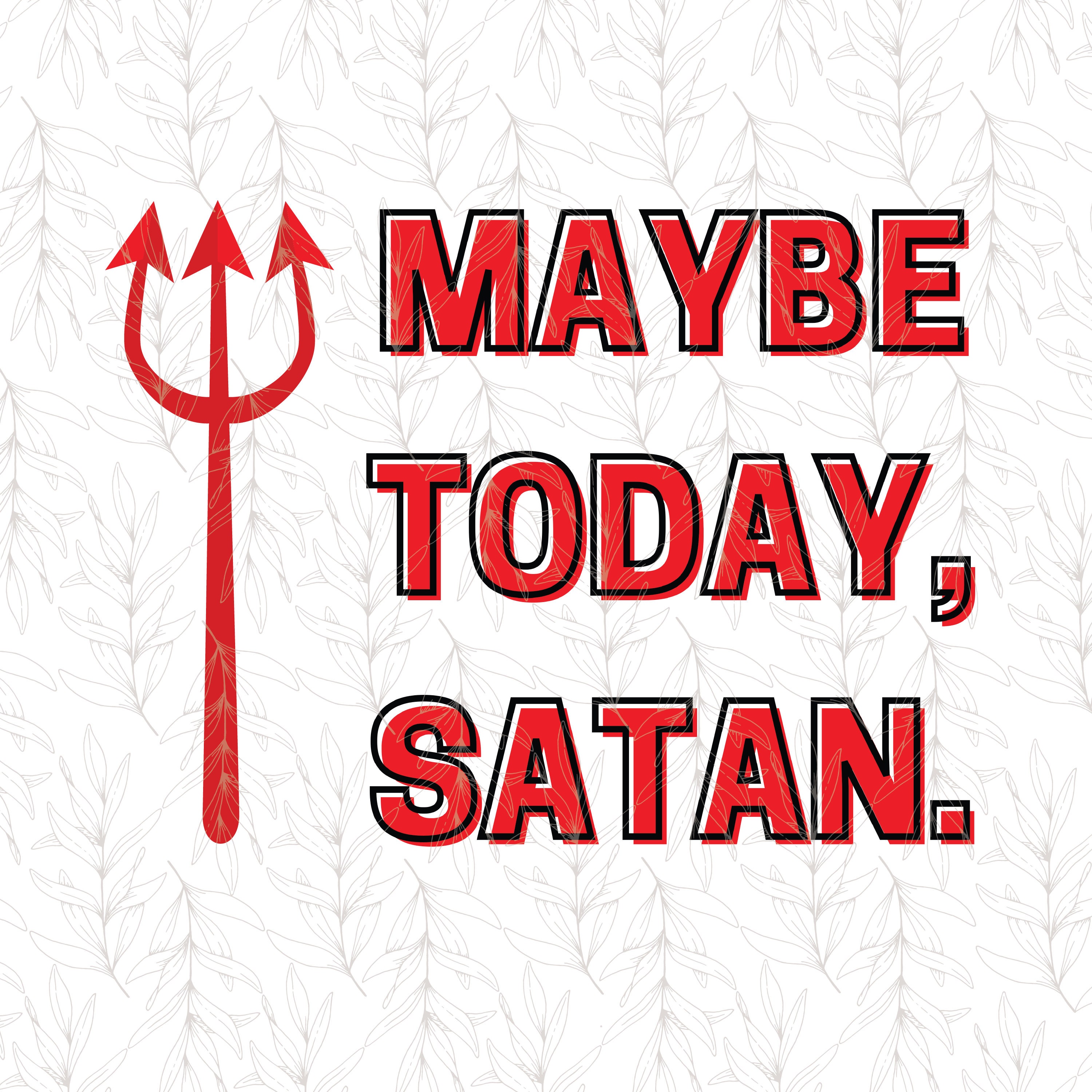Maybe Today Satan Zitat Spruch Humor SVG PNG Digitaler Etsy