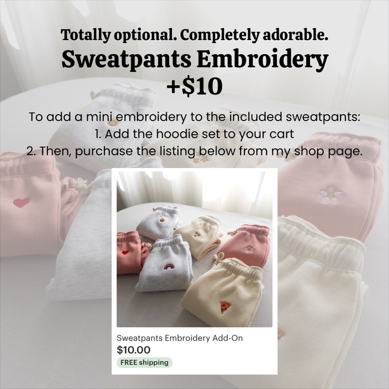 May include: A selection of sweatpants with different embroidered designs, including a heart, rainbow, pizza slice, and flower. The text "Sweatpants Embroidery Add-On $10.00 FREE shipping" is visible below the image.