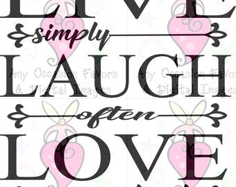 Live simply, Laugh often, Love deeply