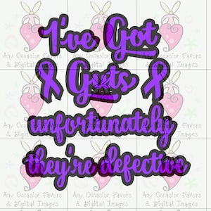 May include: Purple and black text on a white background reads "I've Got Gifts Unfortunately They're Defective".
