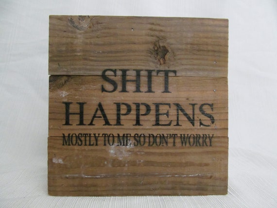 Reclaimed Barn Board Quote Sign Shit Happens Etsy