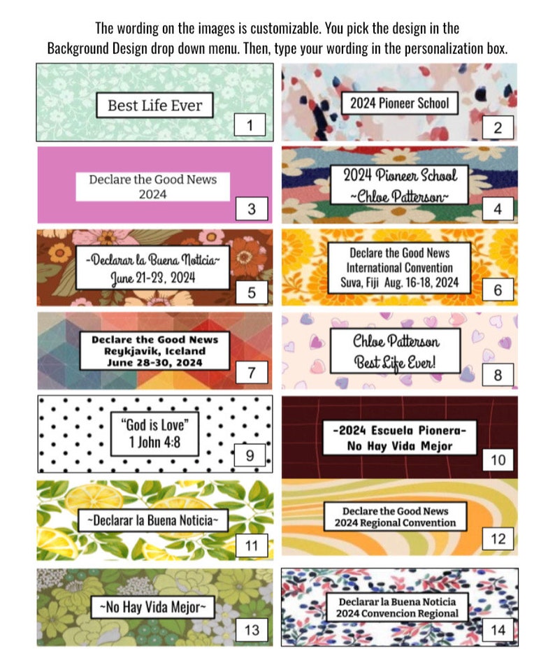 Peut inclure: Un ensemble de 14 mod&egrave;les imprimables pour des &eacute;tiquettes personnalisables. Chaque mod&egrave;le pr&eacute;sente un motif et un sch&eacute;ma de couleurs diff&eacute;rents. Les &eacute;tiquettes sont num&eacute;rot&eacute;es de 1 &agrave; 14. Le texte sur les &eacute;tiquettes est personnalisable et comprend des phrases comme "Best Life Ever", "Declare the Good News", et "No Hay Vida Mejor".