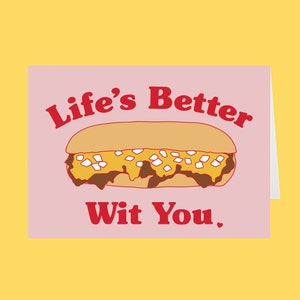 Life's Better Wit You Philly Cheesesteak Valentine - Philadelphia Local Foodie Valentine - Philly Greeting Card