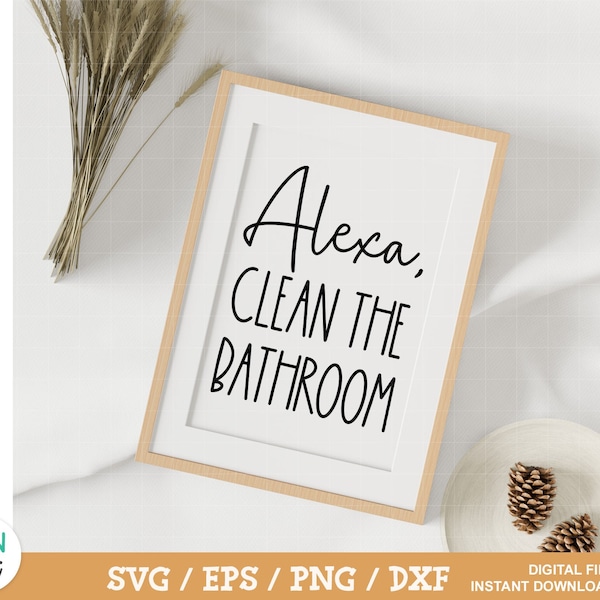 Alexa Clean The Bathroom svg, Get naked svg, Bathroom svg, Bathroom sign svg, Funny Bathroom svg, png, dxf, digital download