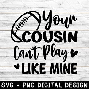 Futebol Cousin Svg, Seu primo não pode jogar como o meu Svg, Cheer Cousin Svg, Cousin Svg, Família de futebol Svg, Camisa de futebol Svg Arquivos de corte