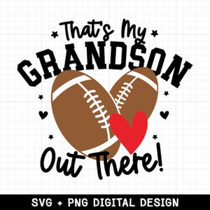 That&#39;s my grandson out there svg png, football grandma svg, football season, football life svg, football grandson, svg files for cricut