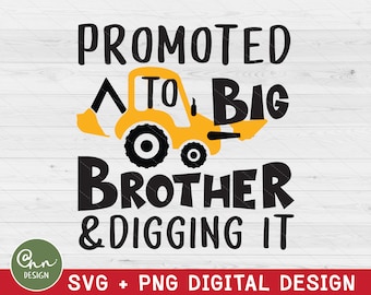 Promoted to Big Brother Excavator SVG, Construction Shirt (Digital Download)