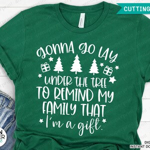 Christmas svg, Gonna go lay under the tree svg,  Funny christmas svg, christmas gift svg, Sarcastic christmas, Svg File for Cricut, Png, Dxf