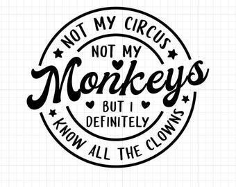 Not My Circus-svg, sarcastisch citaat uit het leven van moeder (digitale download)