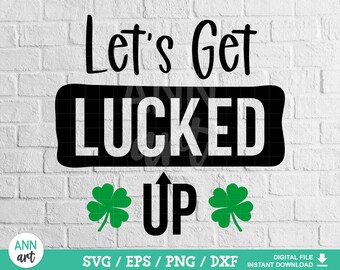 Let's Get Lucked Up Shamrock SVG, St. Patrick's Day (Digital Download)