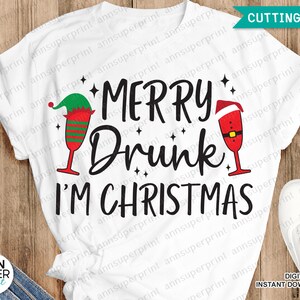 Merry Drunk I&#39;m Christmas SVG, Merry Drunk svg, Funny Christmas Svg, Christmas Tshirt svg, File for Cricut, Png, Dxf