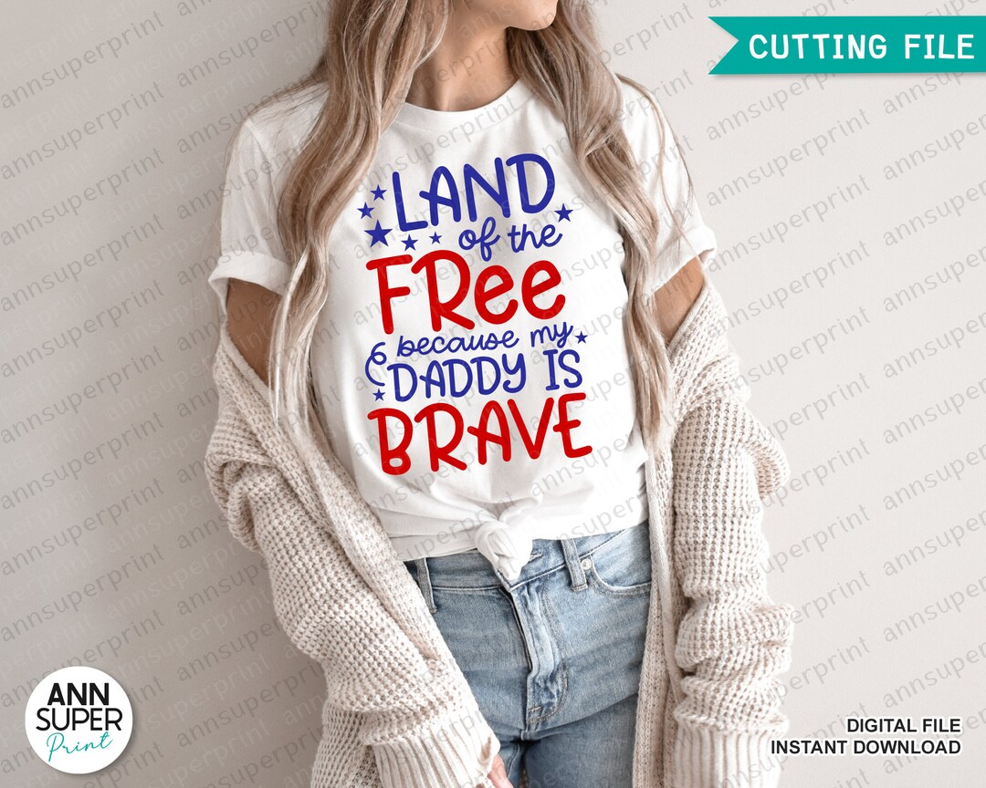 Land of the Free Because My Daddy is Brave Svg, 4th of July Svg ...