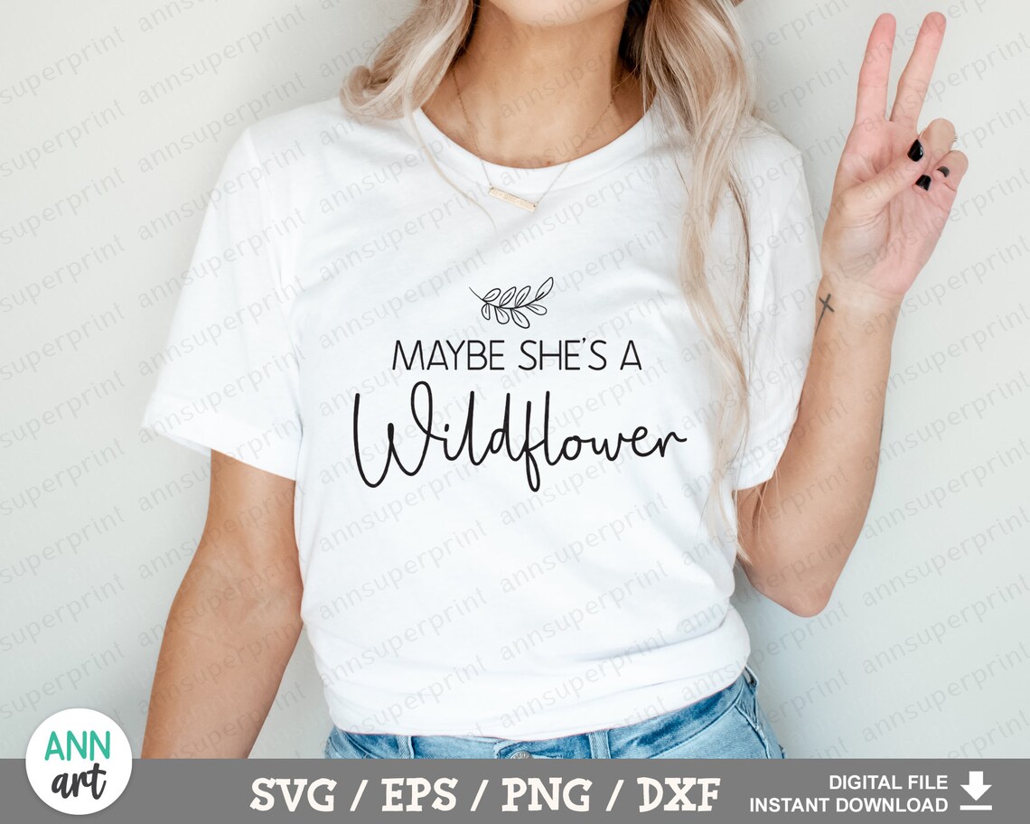 Free Free 77 Maybe She&#039;s A Wildflower Svg SVG PNG EPS DXF File