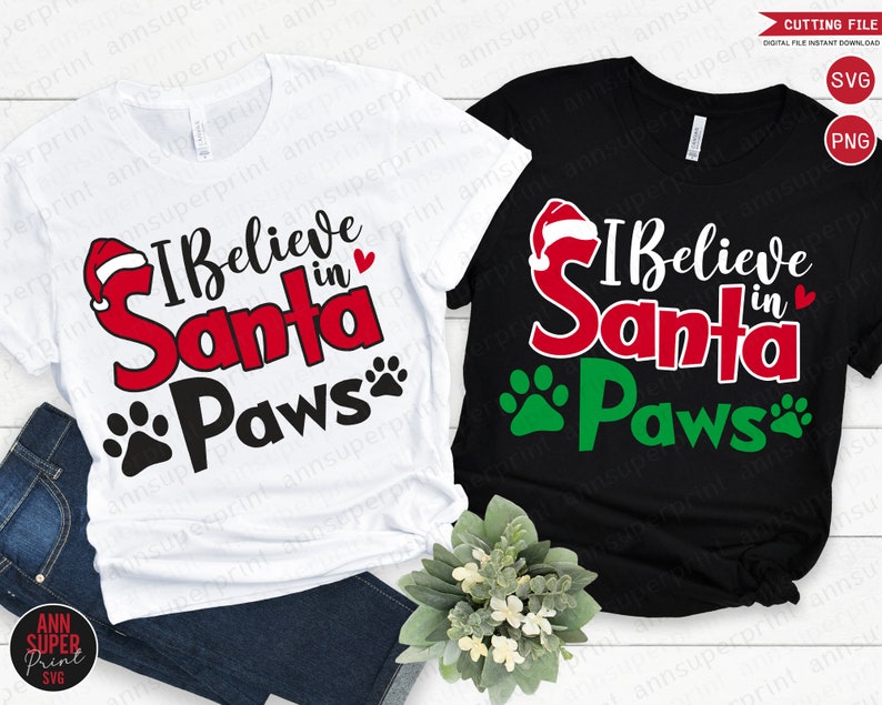 Santa Paws I Do Believe In Christmas I Believe in Santa Paws Svg Png Christmas Svg Dog Christmas - Etsy