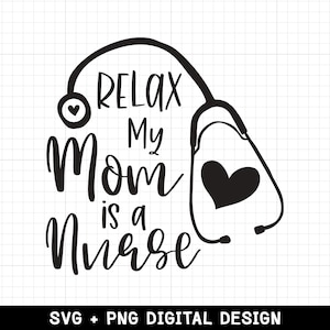Slappna av, min mamma är sjuksköterska SVG, Onesie, babyshower (digital nedladdning)