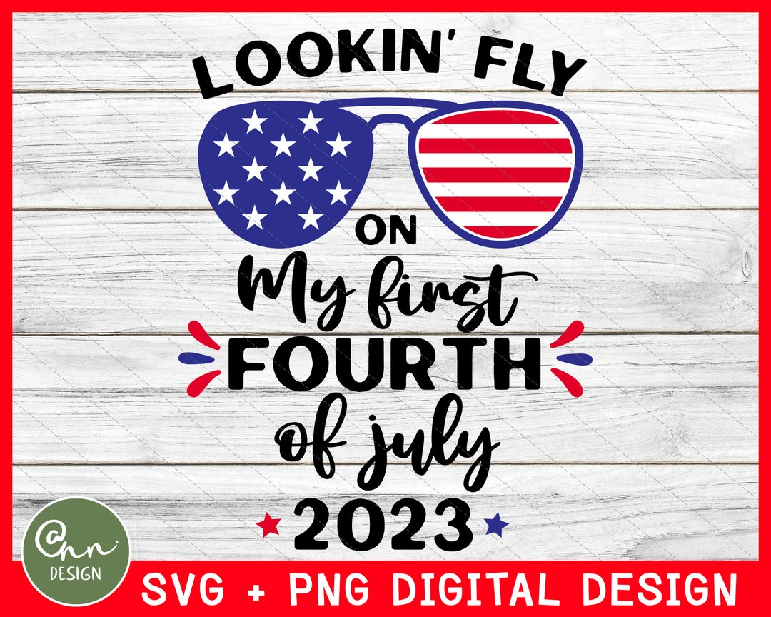 4th of July Baby Svg, Lookin' Fly on My First Fourth of July Svg ...