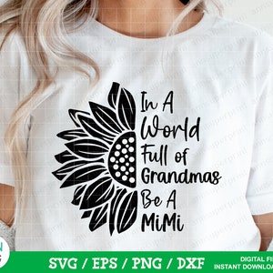 In A World Full Of Grandmas Be A Mimi Sunflower SVG, half sunflower svg, sunflower quote svg, sunflowers svg, svg for cricut, Silhouette