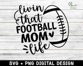 Football mom svg, livin that football mom life svg, Football Shirt svg, Football svg Women, Football svg, football quote svg, dxf and png