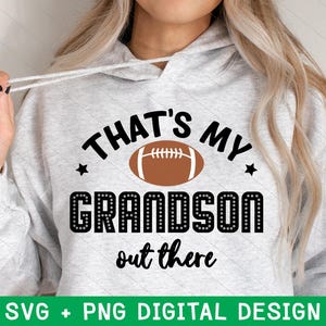 That&#39;s my grandson out there svg png, football grandma svg, football season, football life svg, football grandson, svg files for cricut