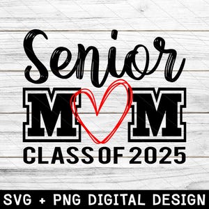 Senior Mom Class Of 2025 Svg Png, Senior 2025 Svg, Senior Mom 2025 Svg, Graduation Shirt Svg ,2025 Grad Svg, Svg Files For Cricut
