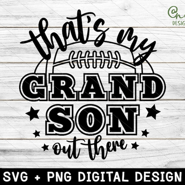 That's my grandson out there svg png, football grandma svg, football season, football life svg, football grandson, svg files for cricut